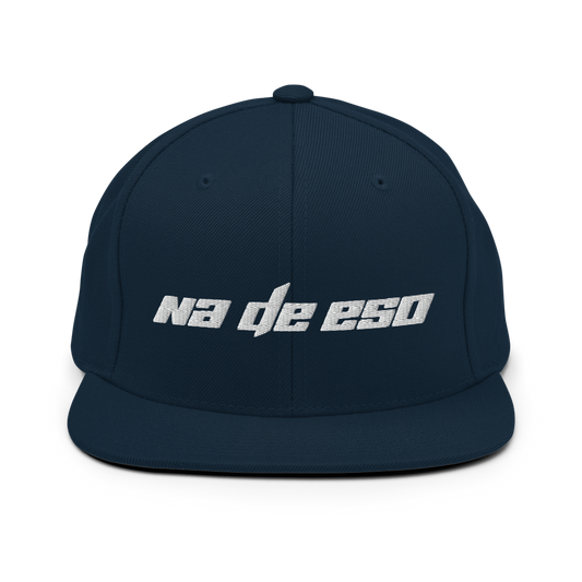 Na De Eso Snapback Hat  - 2020 - DominicanGirlfriend.com - Frases Dominicanas - República Dominicana Lifestyle Graphic T-Shirts Streetwear & Accessories - New York - Bronx - Washington Heights - Miami - Florida - Boca Chica - USA - Dominican Clothing