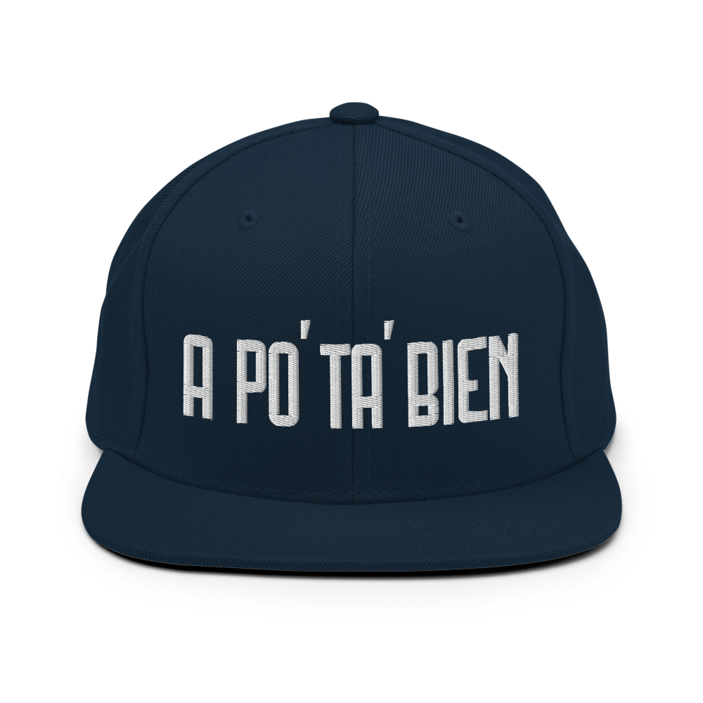 A Po' Ta' Bien Snapback Hat  - 2020 - DominicanGirlfriend.com - Frases Dominicanas - República Dominicana Lifestyle Graphic T-Shirts Streetwear & Accessories - New York - Bronx - Washington Heights - Miami - Florida - Boca Chica - USA - Dominican Clothing