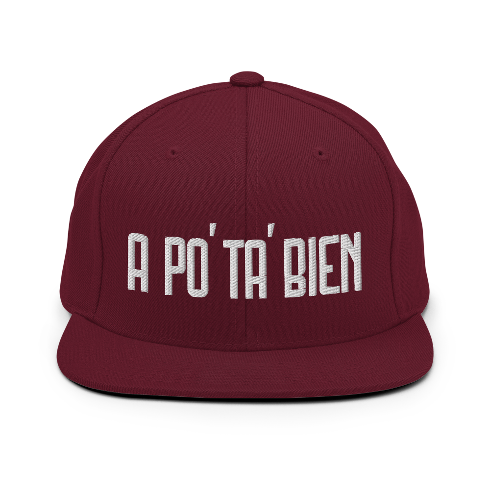 A Po' Ta' Bien Snapback Hat  - 2020 - DominicanGirlfriend.com - Frases Dominicanas - República Dominicana Lifestyle Graphic T-Shirts Streetwear & Accessories - New York - Bronx - Washington Heights - Miami - Florida - Boca Chica - USA - Dominican Clothing
