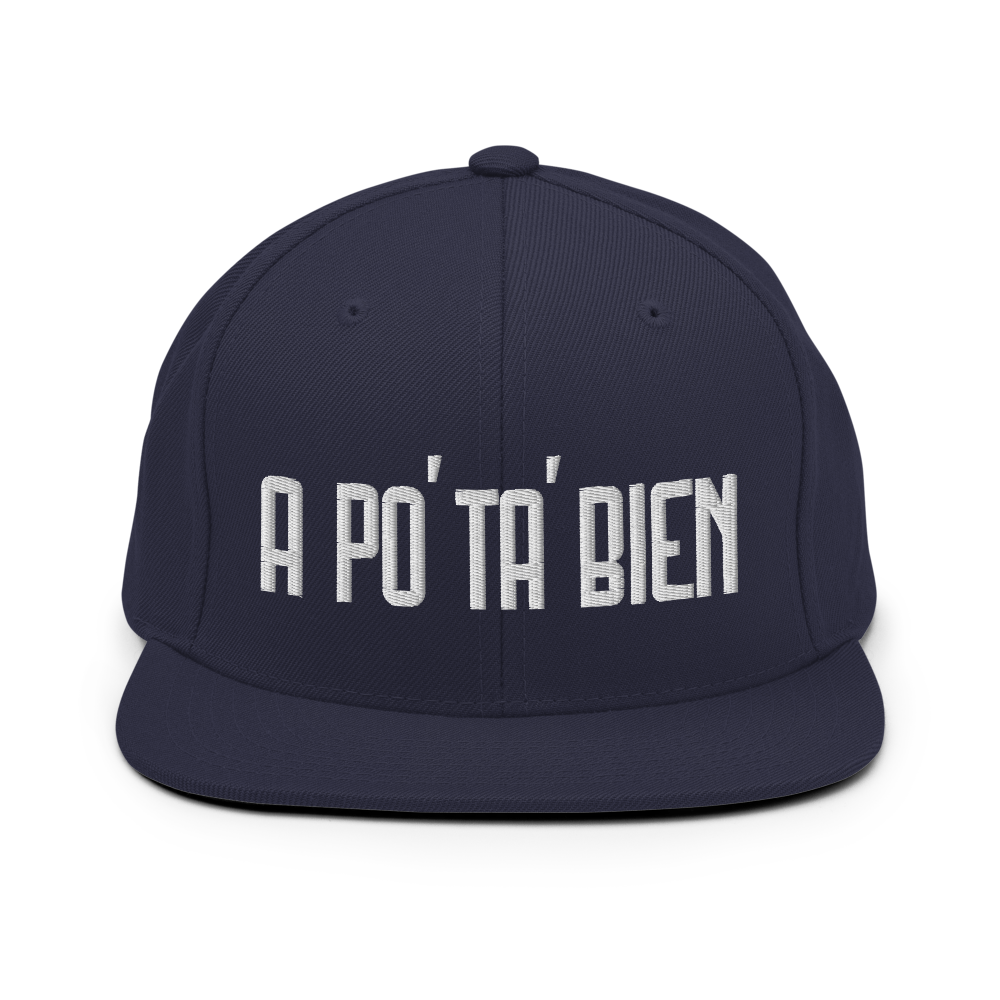 A Po' Ta' Bien Snapback Hat  - 2020 - DominicanGirlfriend.com - Frases Dominicanas - República Dominicana Lifestyle Graphic T-Shirts Streetwear & Accessories - New York - Bronx - Washington Heights - Miami - Florida - Boca Chica - USA - Dominican Clothing