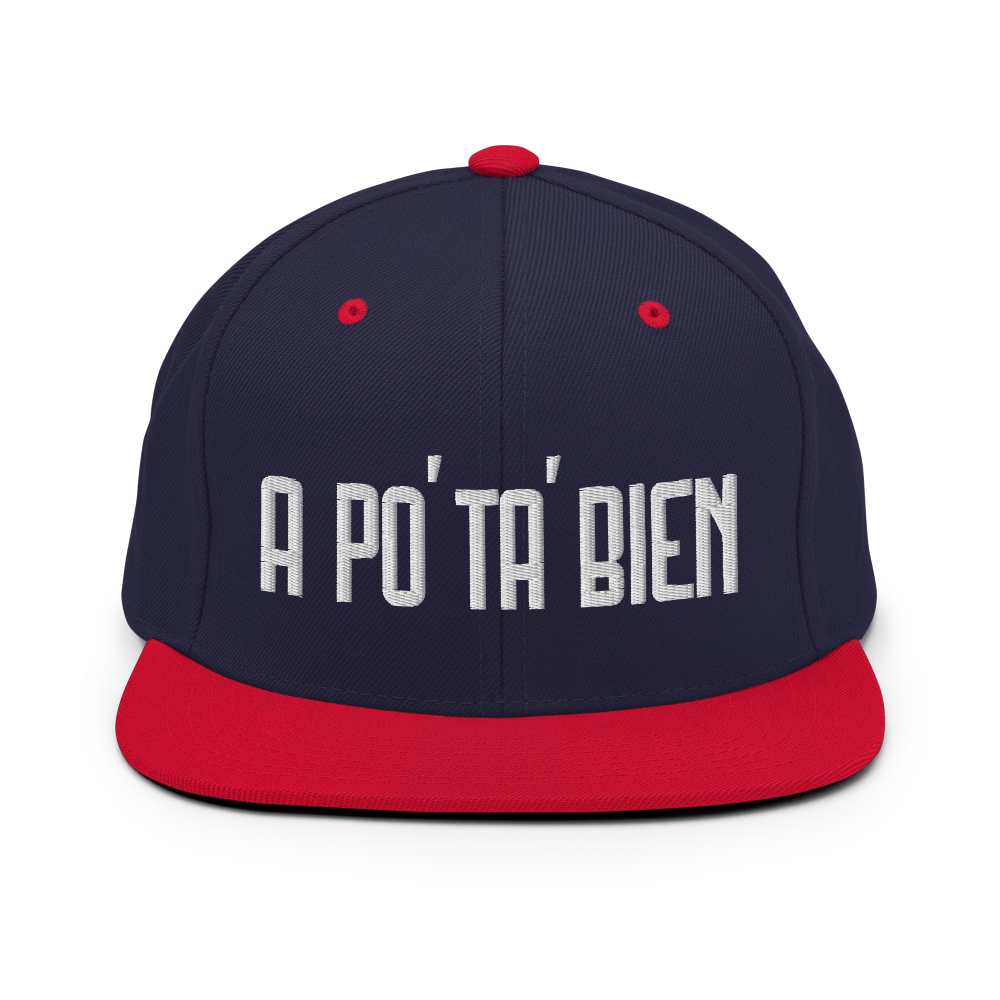 A Po' Ta' Bien Snapback Hat  - 2020 - DominicanGirlfriend.com - Frases Dominicanas - República Dominicana Lifestyle Graphic T-Shirts Streetwear & Accessories - New York - Bronx - Washington Heights - Miami - Florida - Boca Chica - USA - Dominican Clothing