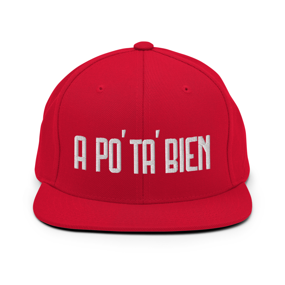 A Po' Ta' Bien Snapback Hat  - 2020 - DominicanGirlfriend.com - Frases Dominicanas - República Dominicana Lifestyle Graphic T-Shirts Streetwear & Accessories - New York - Bronx - Washington Heights - Miami - Florida - Boca Chica - USA - Dominican Clothing