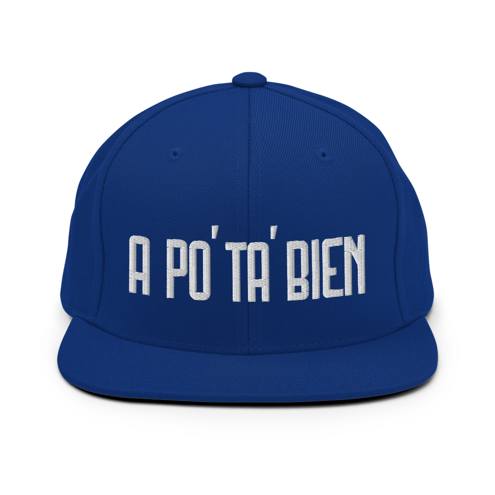 A Po' Ta' Bien Snapback Hat  - 2020 - DominicanGirlfriend.com - Frases Dominicanas - República Dominicana Lifestyle Graphic T-Shirts Streetwear & Accessories - New York - Bronx - Washington Heights - Miami - Florida - Boca Chica - USA - Dominican Clothing