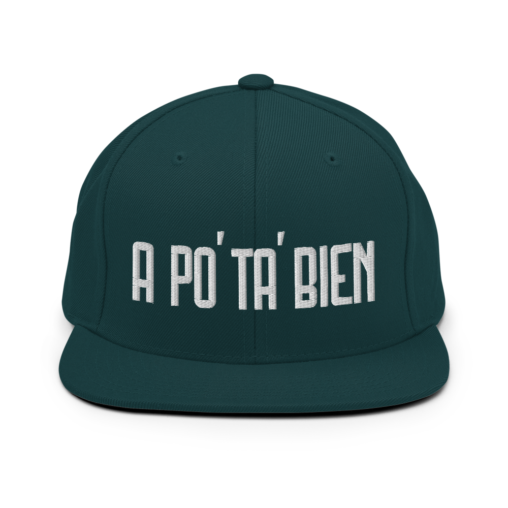 A Po' Ta' Bien Snapback Hat  - 2020 - DominicanGirlfriend.com - Frases Dominicanas - República Dominicana Lifestyle Graphic T-Shirts Streetwear & Accessories - New York - Bronx - Washington Heights - Miami - Florida - Boca Chica - USA - Dominican Clothing