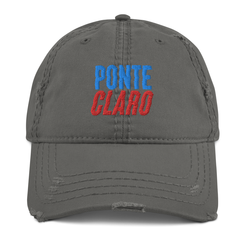 Ponte Claro Distressed Dad Hat  - 2020 - DominicanGirlfriend.com - Frases Dominicanas - República Dominicana Lifestyle Graphic T-Shirts Streetwear & Accessories - New York - Bronx - Washington Heights - Miami - Florida - Boca Chica - USA - Dominican Clothing