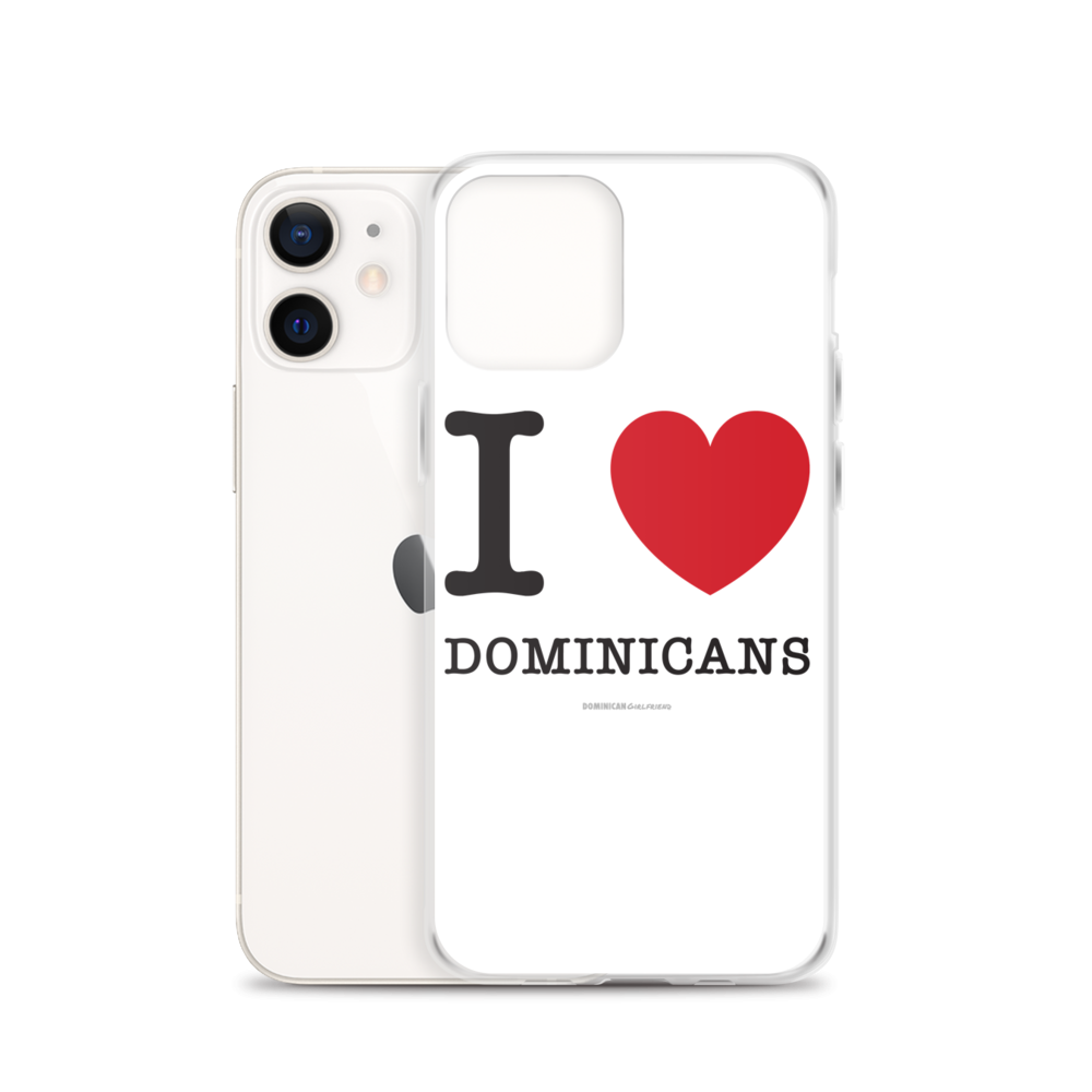 I Love Dominicans iPhone Case  - 2020 - DominicanGirlfriend.com - Frases Dominicanas - República Dominicana Lifestyle Graphic T-Shirts Streetwear & Accessories - New York - Bronx - Washington Heights - Miami - Florida - Boca Chica - USA - Dominican Clothing