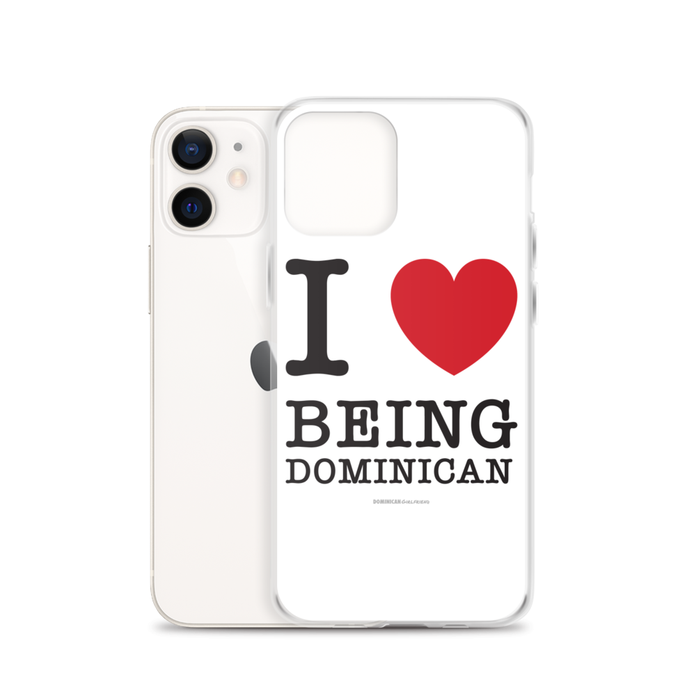 I Love Being Dominican iPhone Case  - 2020 - DominicanGirlfriend.com - Frases Dominicanas - República Dominicana Lifestyle Graphic T-Shirts Streetwear & Accessories - New York - Bronx - Washington Heights - Miami - Florida - Boca Chica - USA - Dominican Clothing