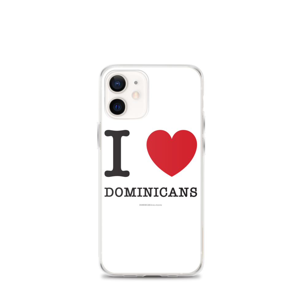 I Love Dominicans iPhone Case  - 2020 - DominicanGirlfriend.com - Frases Dominicanas - República Dominicana Lifestyle Graphic T-Shirts Streetwear & Accessories - New York - Bronx - Washington Heights - Miami - Florida - Boca Chica - USA - Dominican Clothing