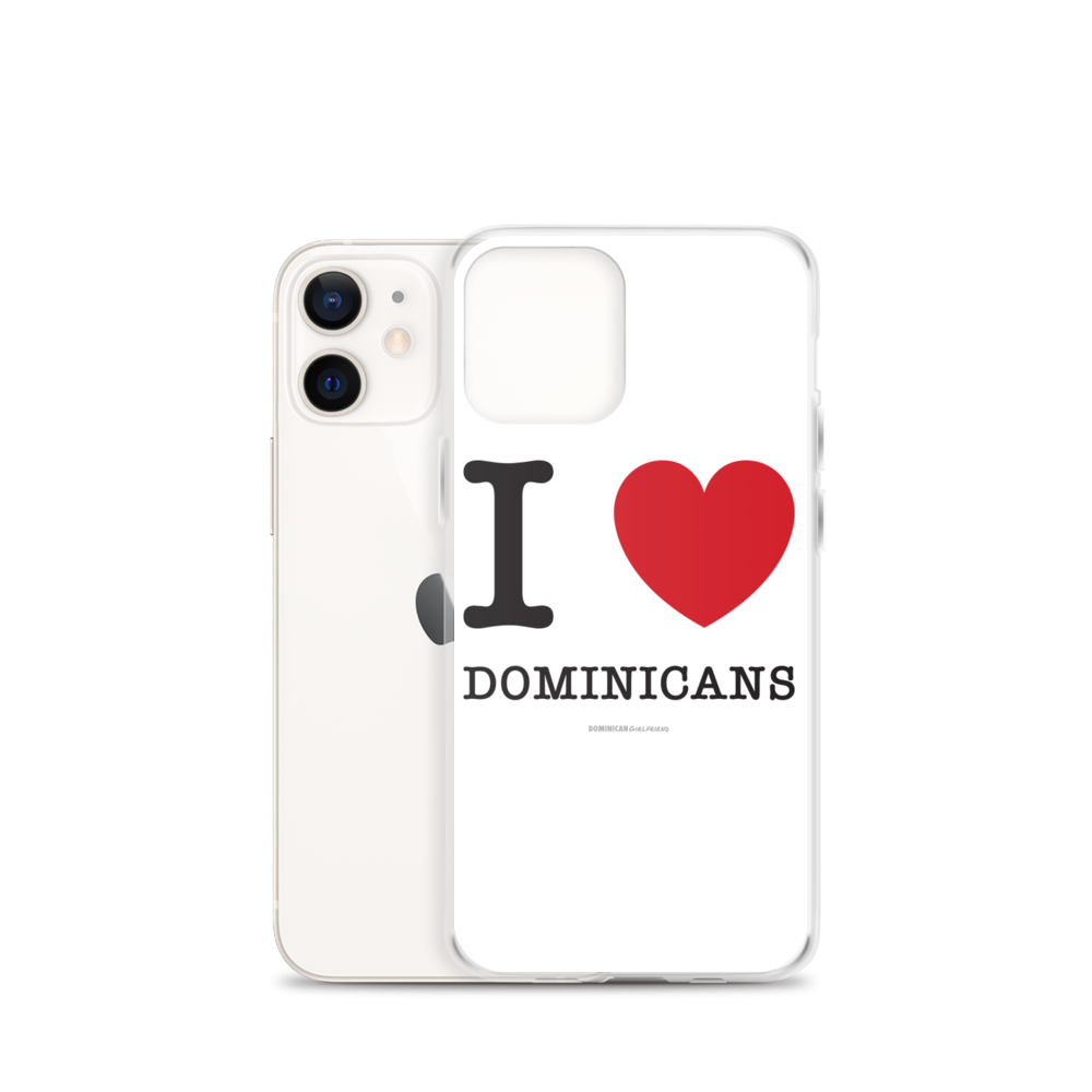 I Love Dominicans iPhone Case  - 2020 - DominicanGirlfriend.com - Frases Dominicanas - República Dominicana Lifestyle Graphic T-Shirts Streetwear & Accessories - New York - Bronx - Washington Heights - Miami - Florida - Boca Chica - USA - Dominican Clothing