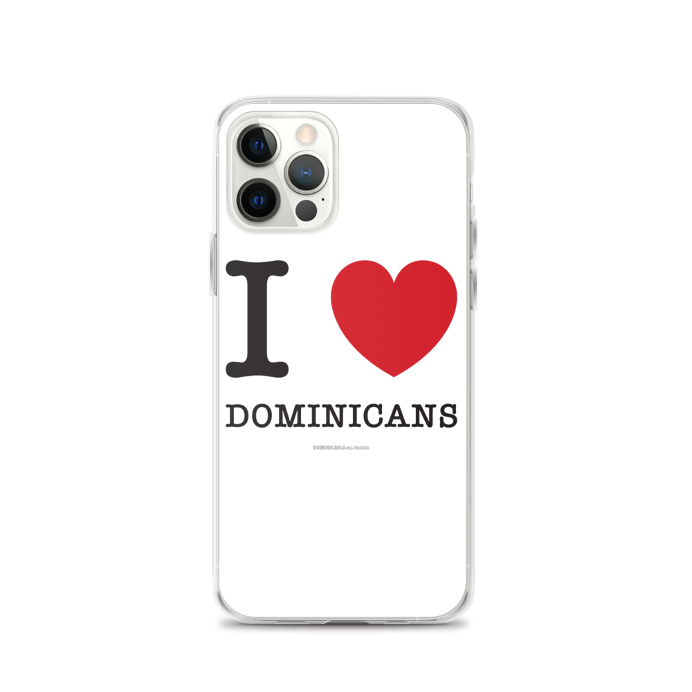 I Love Dominicans iPhone Case  - 2020 - DominicanGirlfriend.com - Frases Dominicanas - República Dominicana Lifestyle Graphic T-Shirts Streetwear & Accessories - New York - Bronx - Washington Heights - Miami - Florida - Boca Chica - USA - Dominican Clothing