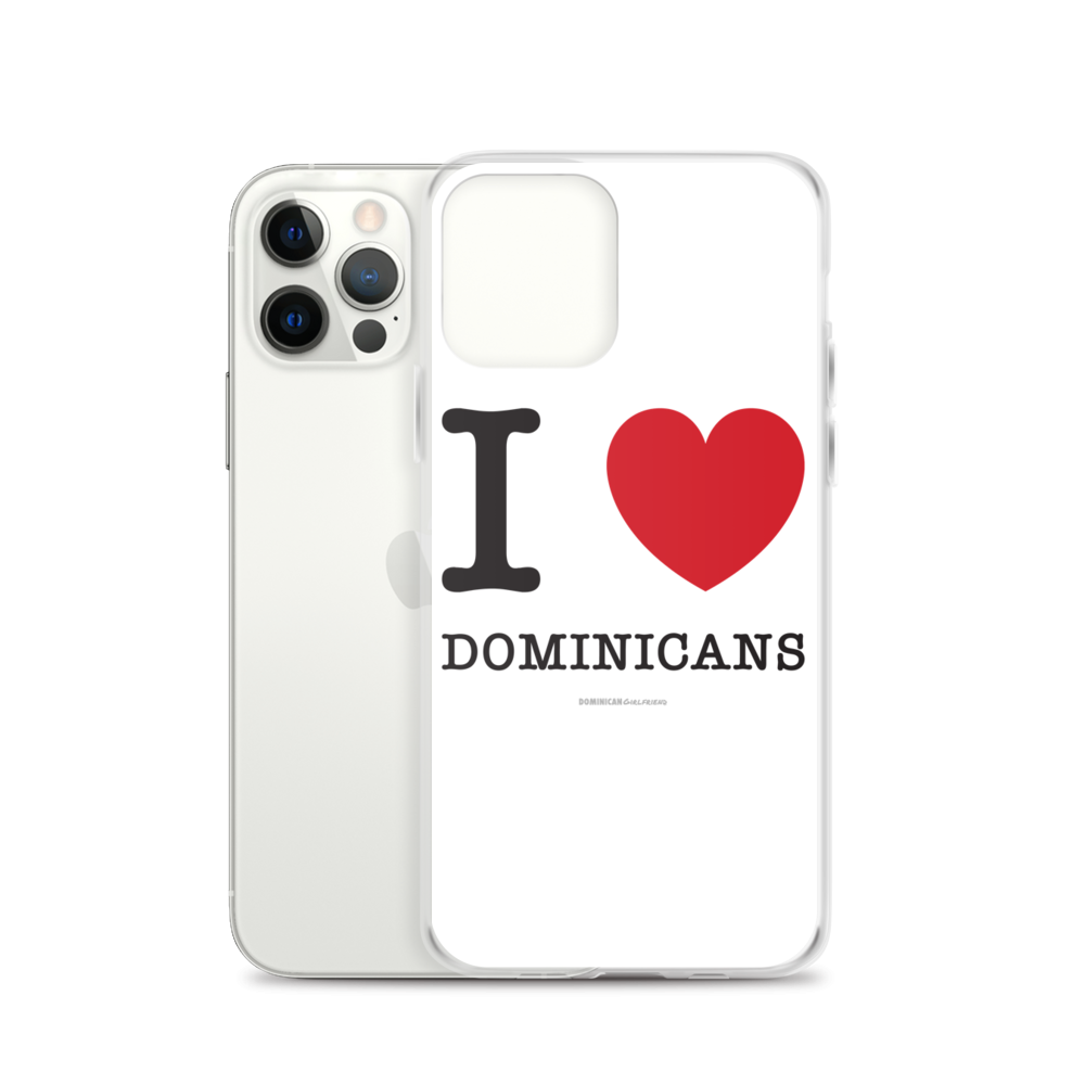 I Love Dominicans iPhone Case  - 2020 - DominicanGirlfriend.com - Frases Dominicanas - República Dominicana Lifestyle Graphic T-Shirts Streetwear & Accessories - New York - Bronx - Washington Heights - Miami - Florida - Boca Chica - USA - Dominican Clothing