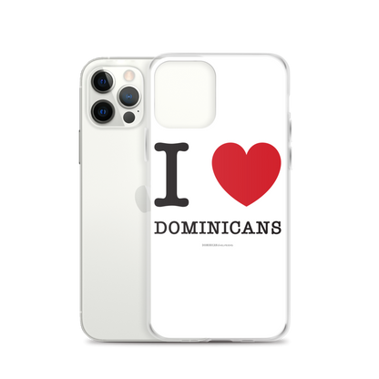 I Love Dominicans iPhone Case  - 2020 - DominicanGirlfriend.com - Frases Dominicanas - República Dominicana Lifestyle Graphic T-Shirts Streetwear & Accessories - New York - Bronx - Washington Heights - Miami - Florida - Boca Chica - USA - Dominican Clothing