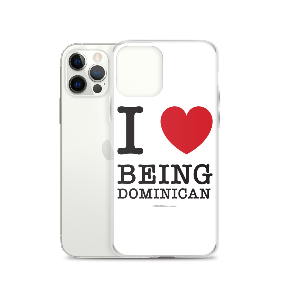 I Love Being Dominican iPhone Case  - 2020 - DominicanGirlfriend.com - Frases Dominicanas - República Dominicana Lifestyle Graphic T-Shirts Streetwear & Accessories - New York - Bronx - Washington Heights - Miami - Florida - Boca Chica - USA - Dominican Clothing