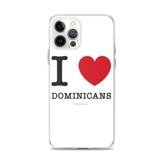 I Love Dominicans iPhone Case  - 2020 - DominicanGirlfriend.com - Frases Dominicanas - República Dominicana Lifestyle Graphic T-Shirts Streetwear & Accessories - New York - Bronx - Washington Heights - Miami - Florida - Boca Chica - USA - Dominican Clothing