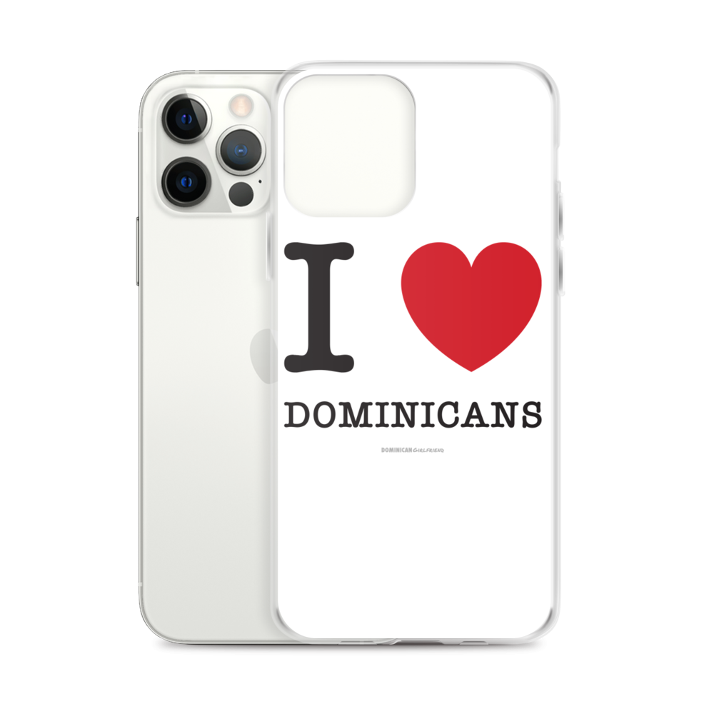 I Love Dominicans iPhone Case  - 2020 - DominicanGirlfriend.com - Frases Dominicanas - República Dominicana Lifestyle Graphic T-Shirts Streetwear & Accessories - New York - Bronx - Washington Heights - Miami - Florida - Boca Chica - USA - Dominican Clothing