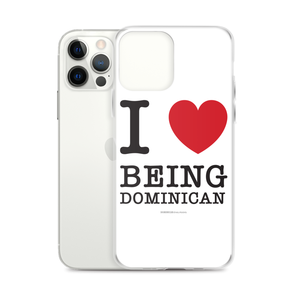 I Love Being Dominican iPhone Case  - 2020 - DominicanGirlfriend.com - Frases Dominicanas - República Dominicana Lifestyle Graphic T-Shirts Streetwear & Accessories - New York - Bronx - Washington Heights - Miami - Florida - Boca Chica - USA - Dominican Clothing