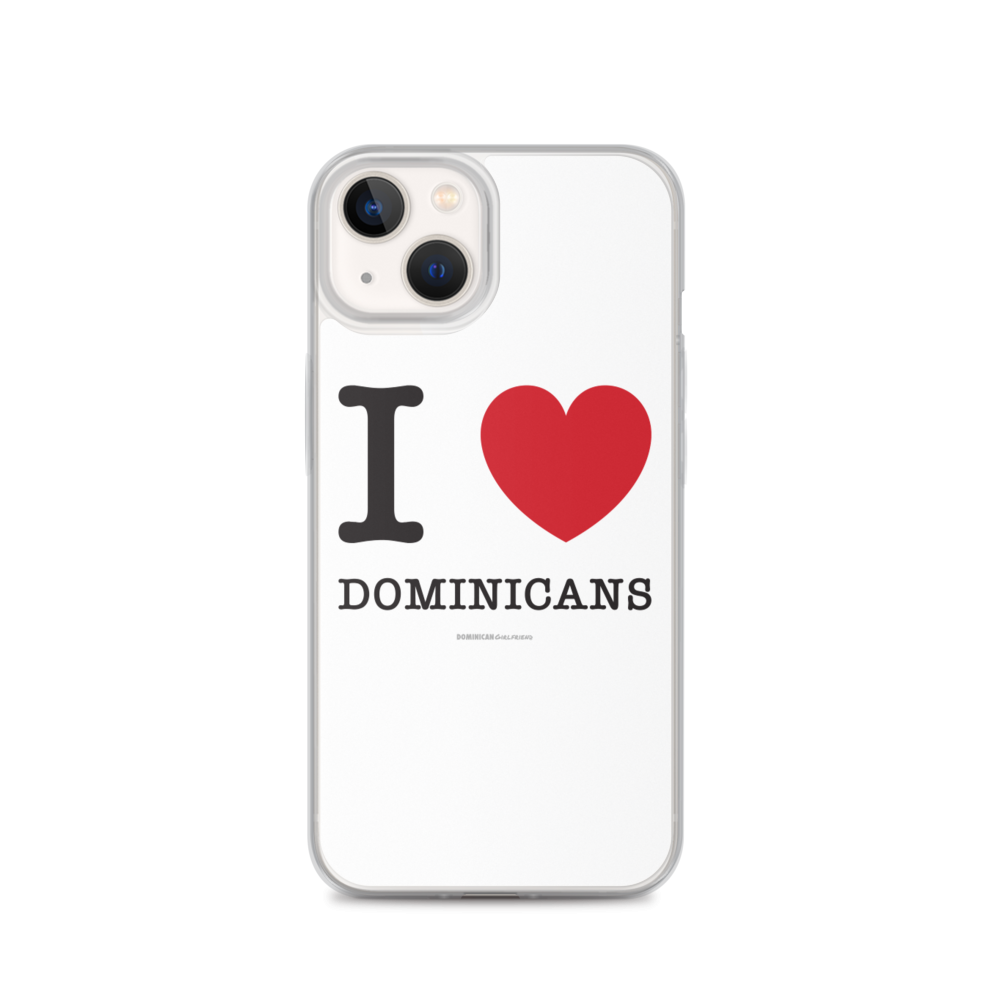 I Love Dominicans iPhone Case  - 2020 - DominicanGirlfriend.com - Frases Dominicanas - República Dominicana Lifestyle Graphic T-Shirts Streetwear & Accessories - New York - Bronx - Washington Heights - Miami - Florida - Boca Chica - USA - Dominican Clothing