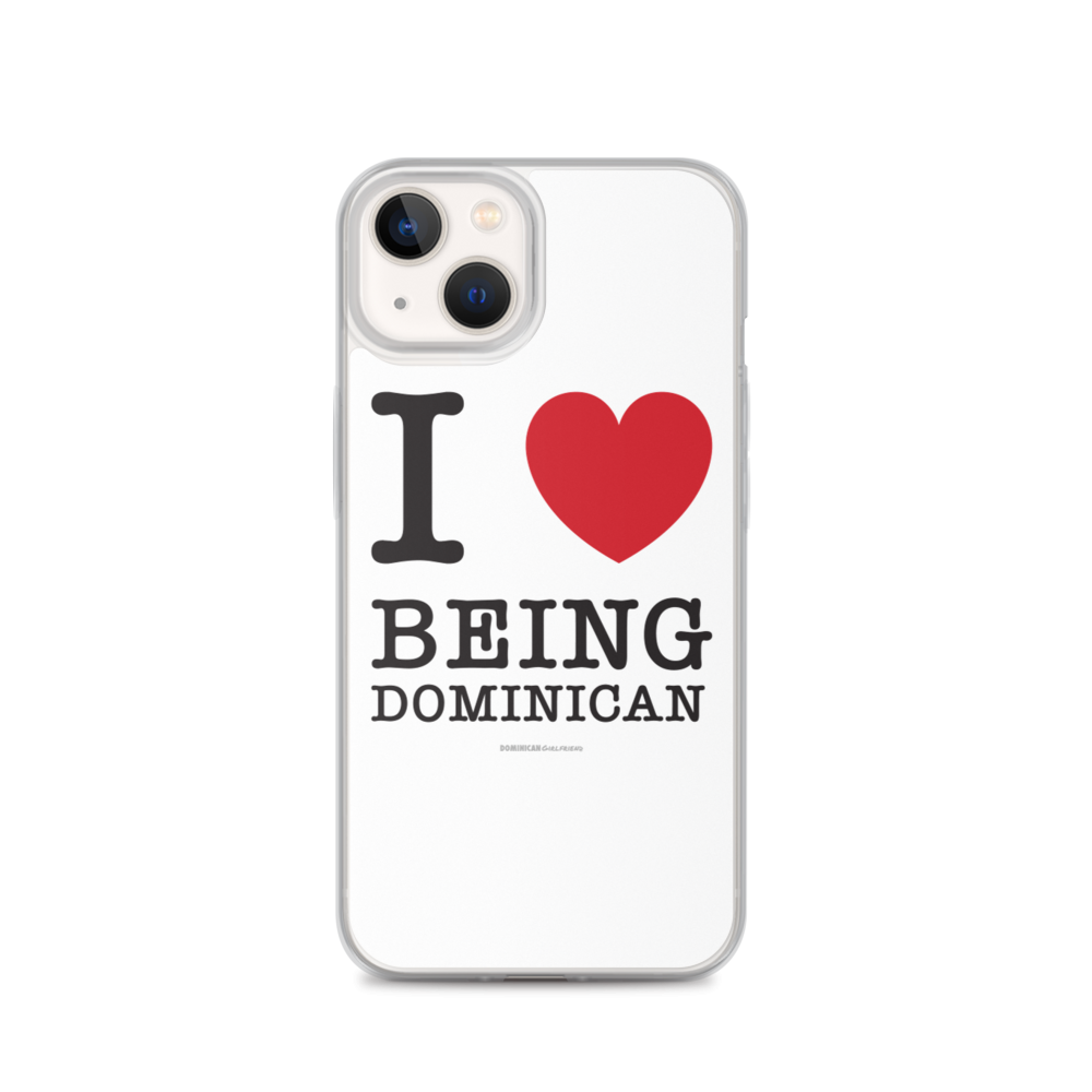 I Love Being Dominican iPhone Case  - 2020 - DominicanGirlfriend.com - Frases Dominicanas - República Dominicana Lifestyle Graphic T-Shirts Streetwear & Accessories - New York - Bronx - Washington Heights - Miami - Florida - Boca Chica - USA - Dominican Clothing
