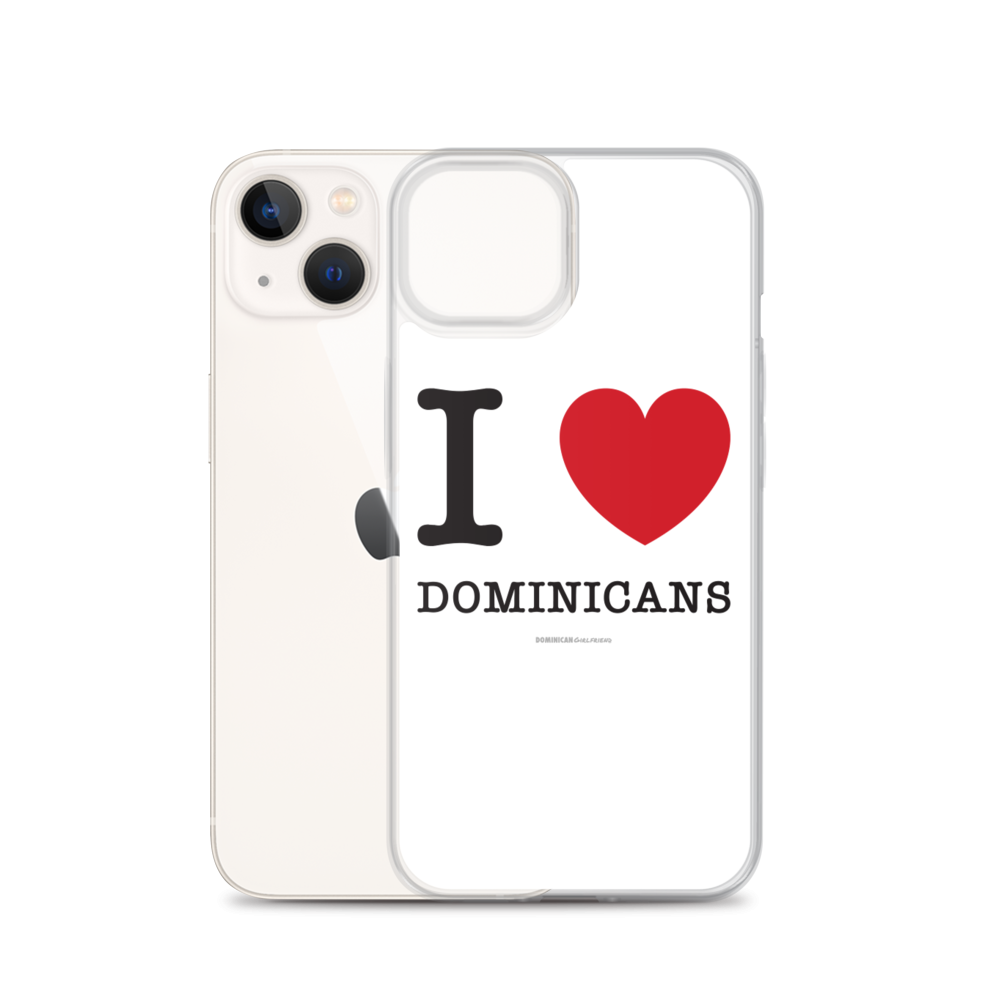 I Love Dominicans iPhone Case  - 2020 - DominicanGirlfriend.com - Frases Dominicanas - República Dominicana Lifestyle Graphic T-Shirts Streetwear & Accessories - New York - Bronx - Washington Heights - Miami - Florida - Boca Chica - USA - Dominican Clothing
