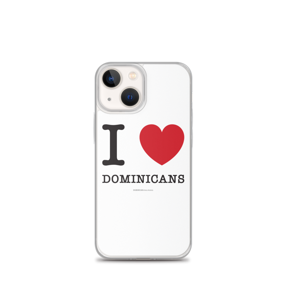 I Love Dominicans iPhone Case  - 2020 - DominicanGirlfriend.com - Frases Dominicanas - República Dominicana Lifestyle Graphic T-Shirts Streetwear & Accessories - New York - Bronx - Washington Heights - Miami - Florida - Boca Chica - USA - Dominican Clothing