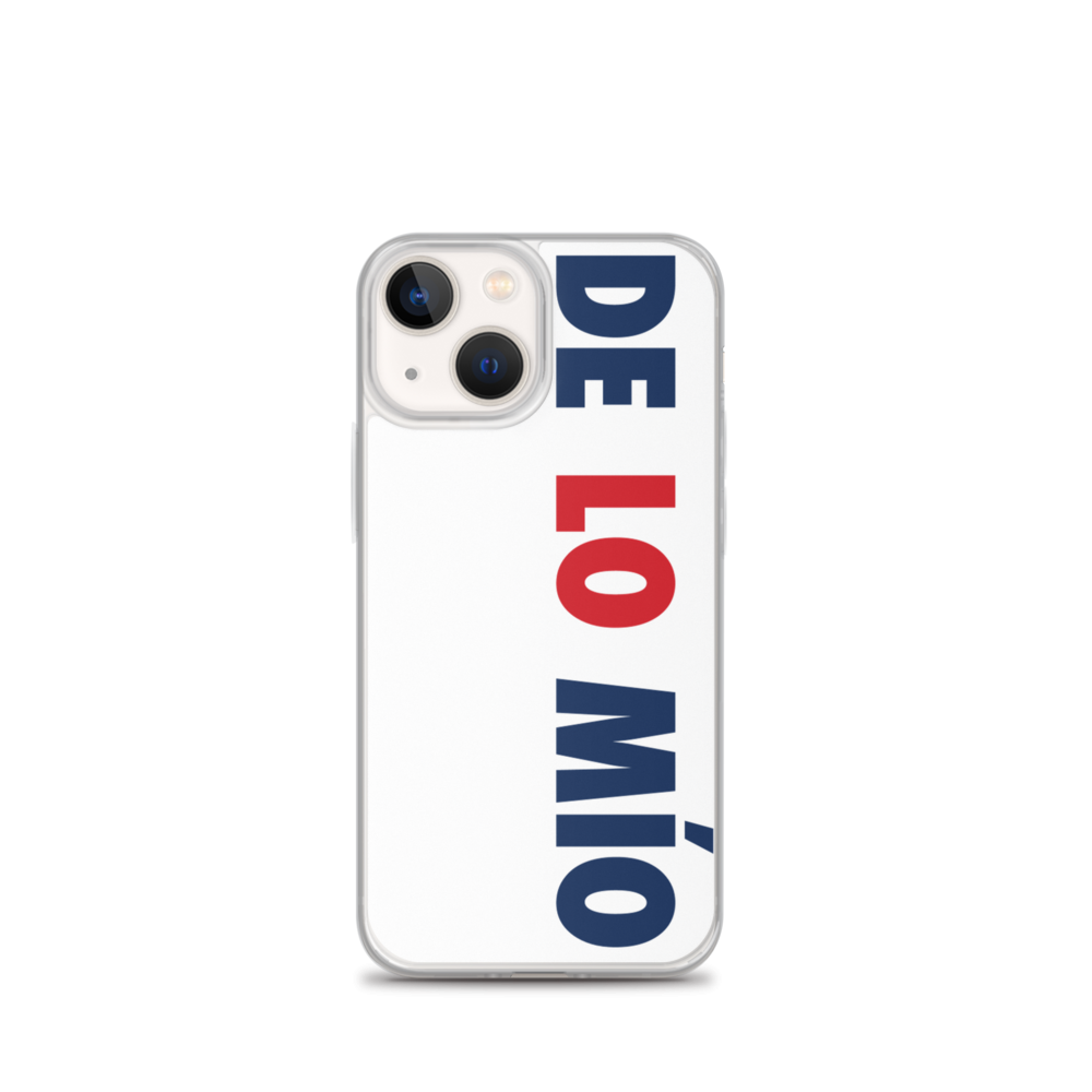 De Lo Mio iPhone Case  - 2020 - DominicanGirlfriend.com - Frases Dominicanas - República Dominicana Lifestyle Graphic T-Shirts Streetwear & Accessories - New York - Bronx - Washington Heights - Miami - Florida - Boca Chica - USA - Dominican Clothing