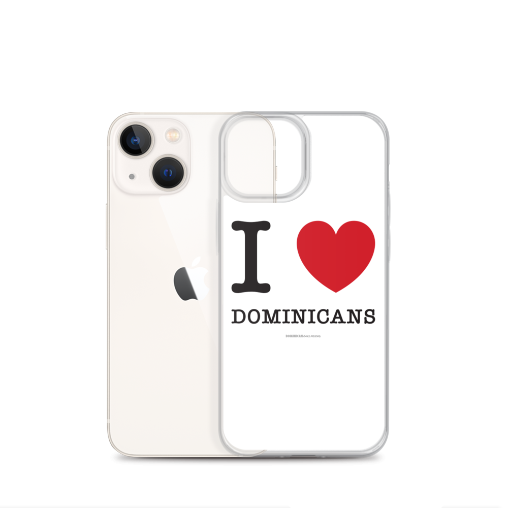 I Love Dominicans iPhone Case  - 2020 - DominicanGirlfriend.com - Frases Dominicanas - República Dominicana Lifestyle Graphic T-Shirts Streetwear & Accessories - New York - Bronx - Washington Heights - Miami - Florida - Boca Chica - USA - Dominican Clothing