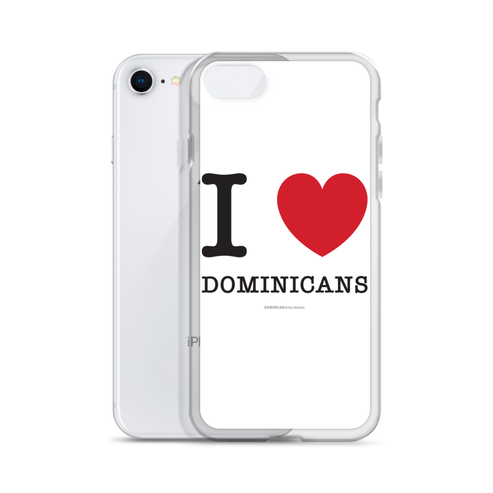I Love Dominicans iPhone Case  - 2020 - DominicanGirlfriend.com - Frases Dominicanas - República Dominicana Lifestyle Graphic T-Shirts Streetwear & Accessories - New York - Bronx - Washington Heights - Miami - Florida - Boca Chica - USA - Dominican Clothing