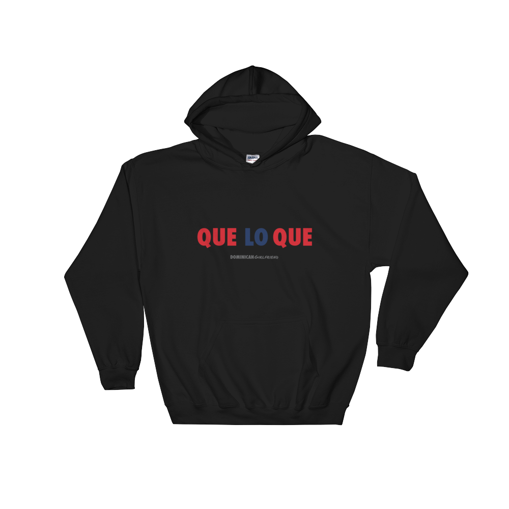 Que Lo Que Unisex Hoodie  - 2020 - DominicanGirlfriend.com - Frases Dominicanas - República Dominicana Lifestyle Graphic T-Shirts Streetwear & Accessories - New York - Bronx - Washington Heights - Miami - Florida - Boca Chica - USA - Dominican Clothing