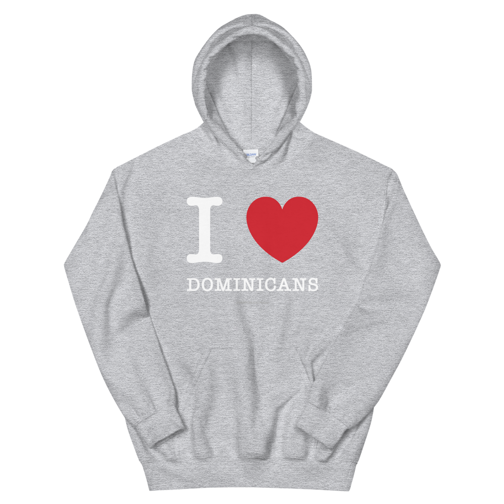 I Love Dominicans Unisex Hoodie  - 2020 - DominicanGirlfriend.com - Frases Dominicanas - República Dominicana Lifestyle Graphic T-Shirts Streetwear & Accessories - New York - Bronx - Washington Heights - Miami - Florida - Boca Chica - USA - Dominican Clothing