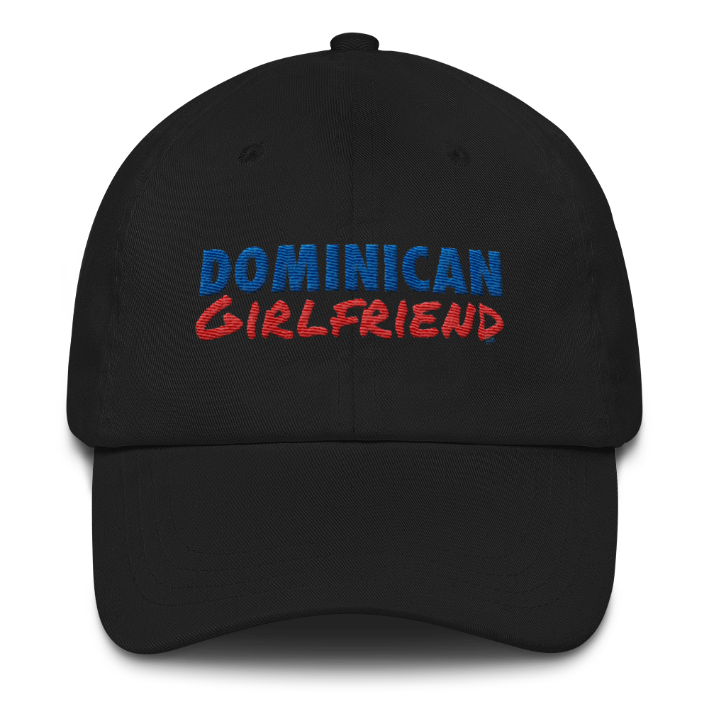 Dominican Girlfriend Dad Hat  - 2020 - DominicanGirlfriend.com - Frases Dominicanas - República Dominicana Lifestyle Graphic T-Shirts Streetwear & Accessories - New York - Bronx - Washington Heights - Miami - Florida - Boca Chica - USA - Dominican Clothing