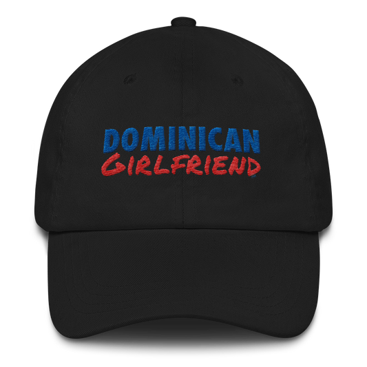 Dominican Girlfriend Dad Hat  - 2020 - DominicanGirlfriend.com - Frases Dominicanas - República Dominicana Lifestyle Graphic T-Shirts Streetwear & Accessories - New York - Bronx - Washington Heights - Miami - Florida - Boca Chica - USA - Dominican Clothing