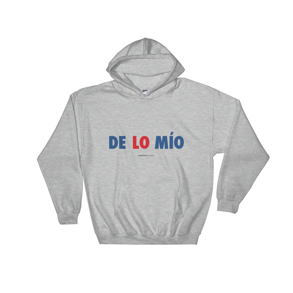 De Lo Mio Unisex Hoodie  - 2020 - DominicanGirlfriend.com - Frases Dominicanas - República Dominicana Lifestyle Graphic T-Shirts Streetwear & Accessories - New York - Bronx - Washington Heights - Miami - Florida - Boca Chica - USA - Dominican Clothing
