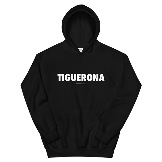 Tiguerona Hoodie  - 2020 - DominicanGirlfriend.com - Frases Dominicanas - República Dominicana Lifestyle Graphic T-Shirts Streetwear & Accessories - New York - Bronx - Washington Heights - Miami - Florida - Boca Chica - USA - Dominican Clothing