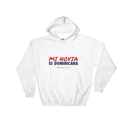 Mi Novia Es Dominicana Hoodie  - 2020 - DominicanGirlfriend.com - Frases Dominicanas - República Dominicana Lifestyle Graphic T-Shirts Streetwear & Accessories - New York - Bronx - Washington Heights - Miami - Florida - Boca Chica - USA - Dominican Clothing