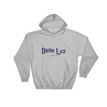 Dame Luz Unisex Hoodie  - 2020 - DominicanGirlfriend.com - Frases Dominicanas - República Dominicana Lifestyle Graphic T-Shirts Streetwear & Accessories - New York - Bronx - Washington Heights - Miami - Florida - Boca Chica - USA - Dominican Clothing