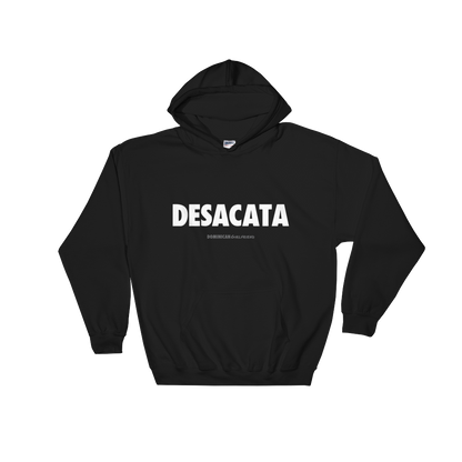 Desacata Hoodie  - 2020 - DominicanGirlfriend.com - Frases Dominicanas - República Dominicana Lifestyle Graphic T-Shirts Streetwear & Accessories - New York - Bronx - Washington Heights - Miami - Florida - Boca Chica - USA - Dominican Clothing