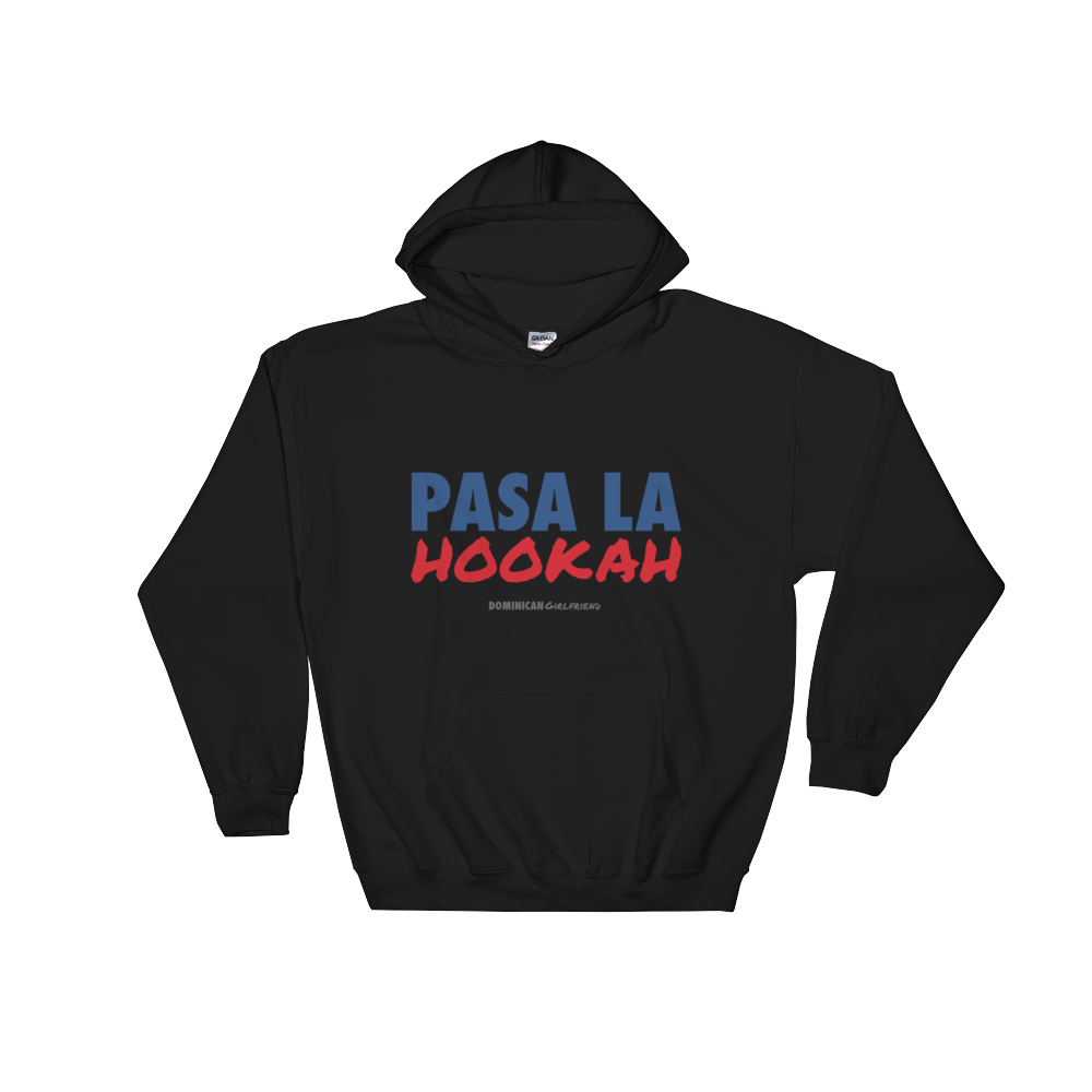 Pasa La Hookah Unisex Hoodie  - 2020 - DominicanGirlfriend.com - Frases Dominicanas - República Dominicana Lifestyle Graphic T-Shirts Streetwear & Accessories - New York - Bronx - Washington Heights - Miami - Florida - Boca Chica - USA - Dominican Clothing