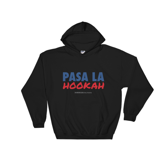 Pasa La Hookah Unisex Hoodie  - 2020 - DominicanGirlfriend.com - Frases Dominicanas - República Dominicana Lifestyle Graphic T-Shirts Streetwear & Accessories - New York - Bronx - Washington Heights - Miami - Florida - Boca Chica - USA - Dominican Clothing