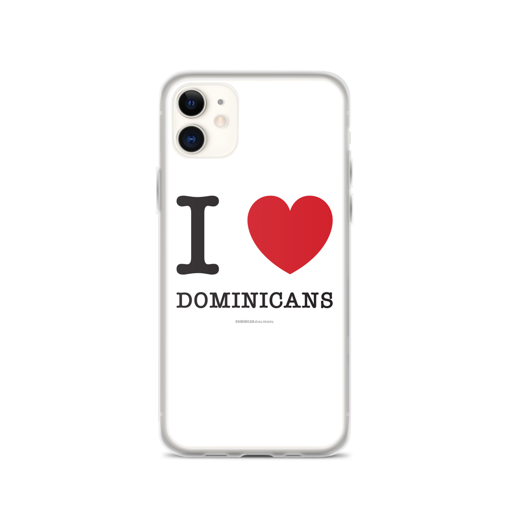 I Love Dominicans iPhone Case  - 2020 - DominicanGirlfriend.com - Frases Dominicanas - República Dominicana Lifestyle Graphic T-Shirts Streetwear & Accessories - New York - Bronx - Washington Heights - Miami - Florida - Boca Chica - USA - Dominican Clothing