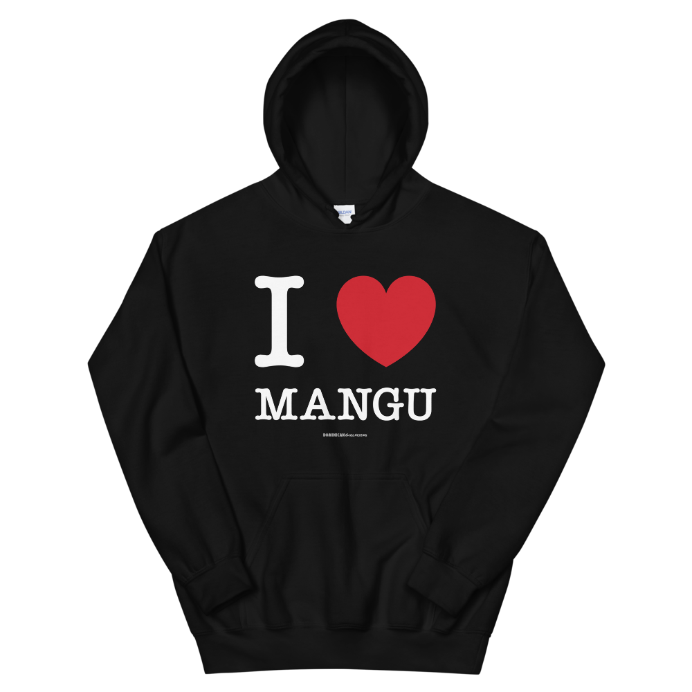 I Love Mangu Unisex Hoodie  - 2020 - DominicanGirlfriend.com - Frases Dominicanas - República Dominicana Lifestyle Graphic T-Shirts Streetwear & Accessories - New York - Bronx - Washington Heights - Miami - Florida - Boca Chica - USA - Dominican Clothing