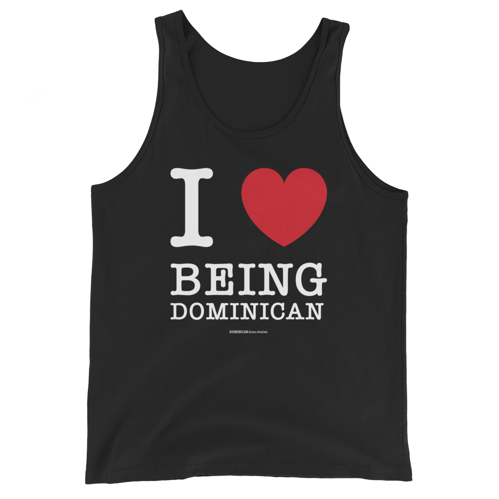 I Love Being Dominican Unisex Tank Top  - 2020 - DominicanGirlfriend.com - Frases Dominicanas - República Dominicana Lifestyle Graphic T-Shirts Streetwear & Accessories - New York - Bronx - Washington Heights - Miami - Florida - Boca Chica - USA - Dominican Clothing
