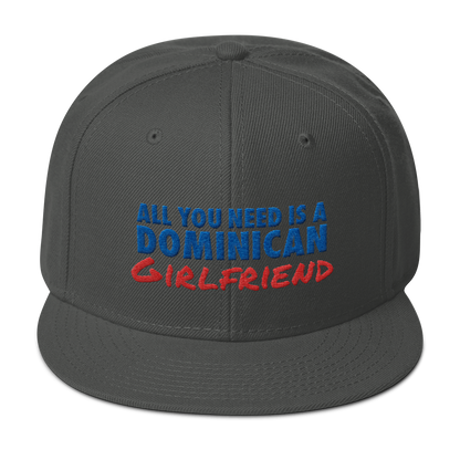 All You Need Is a Dominican Girlfriend Snapback Hat  - 2020 - DominicanGirlfriend.com - Frases Dominicanas - República Dominicana Lifestyle Graphic T-Shirts Streetwear & Accessories - New York - Bronx - Washington Heights - Miami - Florida - Boca Chica - USA - Dominican Clothing