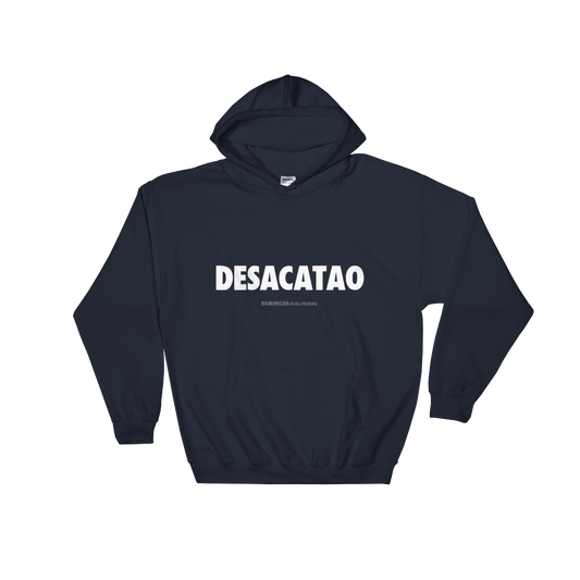 Desacatao Hoodie  - 2020 - DominicanGirlfriend.com - Frases Dominicanas - República Dominicana Lifestyle Graphic T-Shirts Streetwear & Accessories - New York - Bronx - Washington Heights - Miami - Florida - Boca Chica - USA - Dominican Clothing