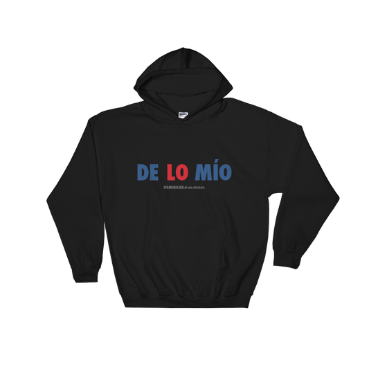 De Lo Mio Unisex Hoodie  - 2020 - DominicanGirlfriend.com - Frases Dominicanas - República Dominicana Lifestyle Graphic T-Shirts Streetwear & Accessories - New York - Bronx - Washington Heights - Miami - Florida - Boca Chica - USA - Dominican Clothing