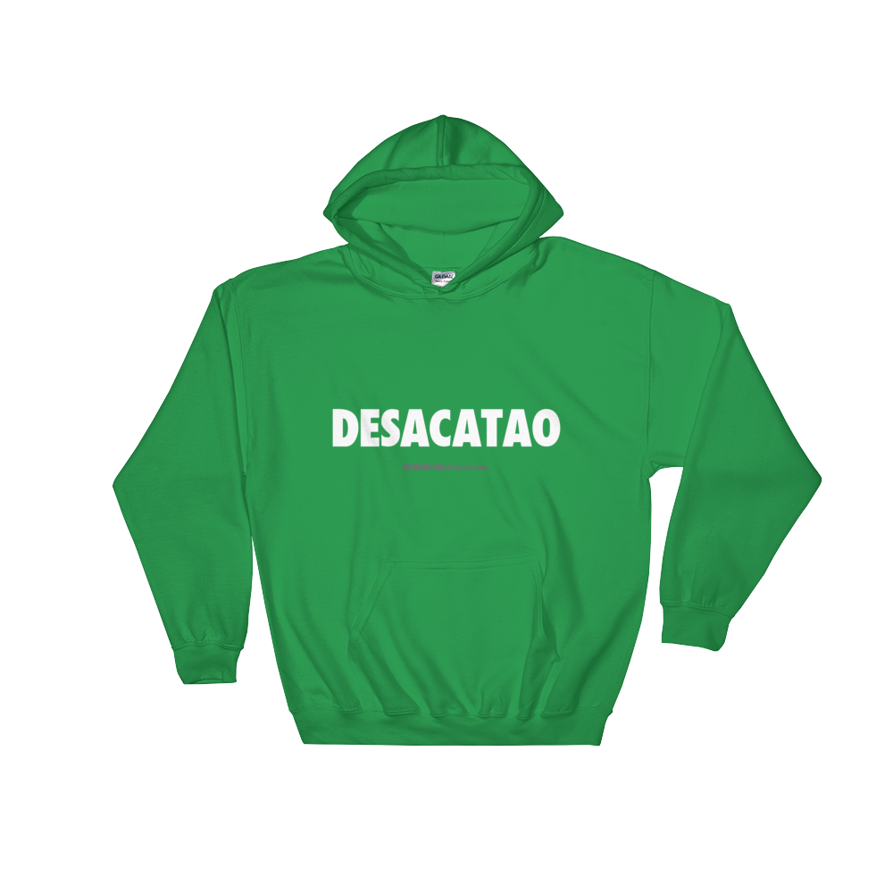 Desacatao Hoodie  - 2020 - DominicanGirlfriend.com - Frases Dominicanas - República Dominicana Lifestyle Graphic T-Shirts Streetwear & Accessories - New York - Bronx - Washington Heights - Miami - Florida - Boca Chica - USA - Dominican Clothing