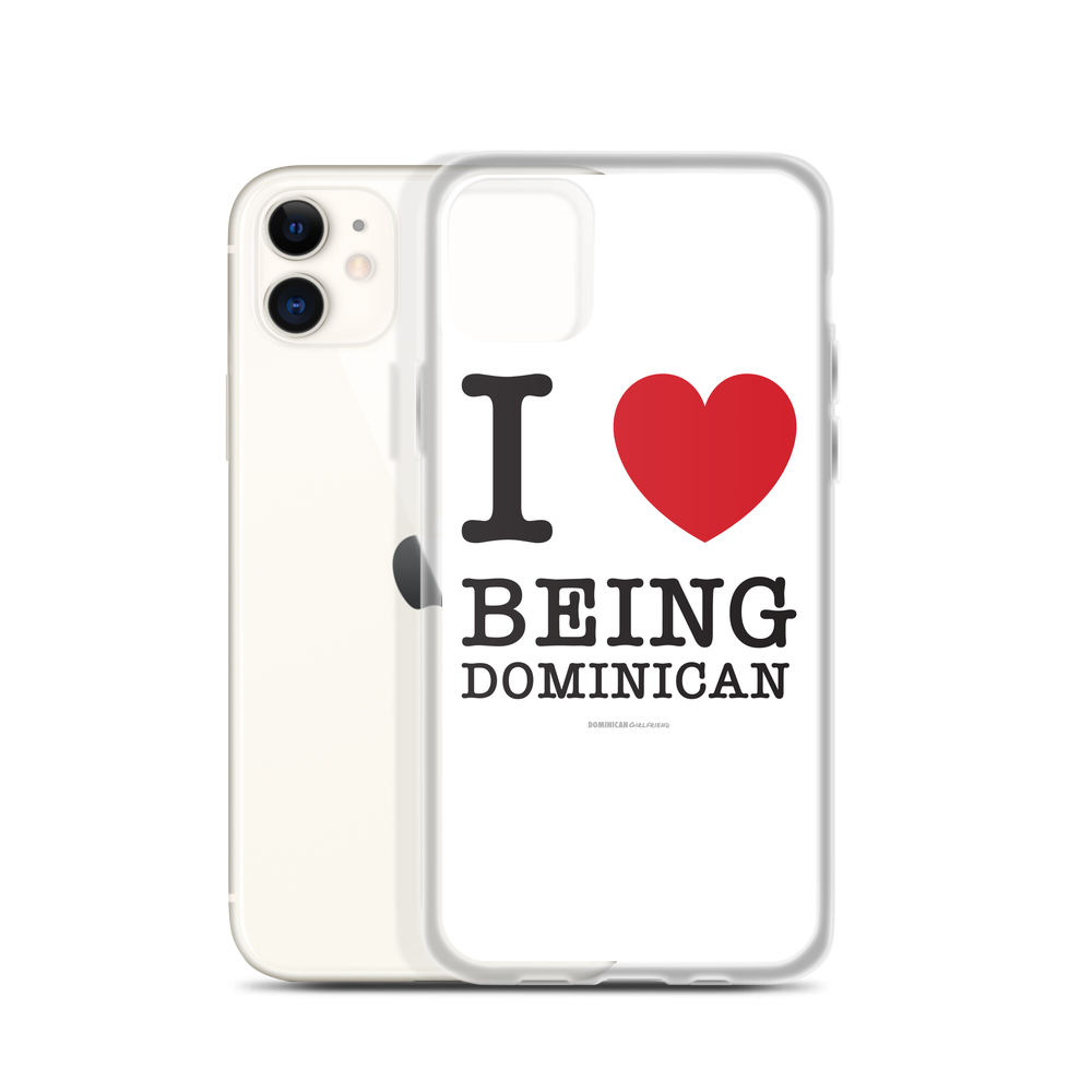 I Love Being Dominican iPhone Case  - 2020 - DominicanGirlfriend.com - Frases Dominicanas - República Dominicana Lifestyle Graphic T-Shirts Streetwear & Accessories - New York - Bronx - Washington Heights - Miami - Florida - Boca Chica - USA - Dominican Clothing
