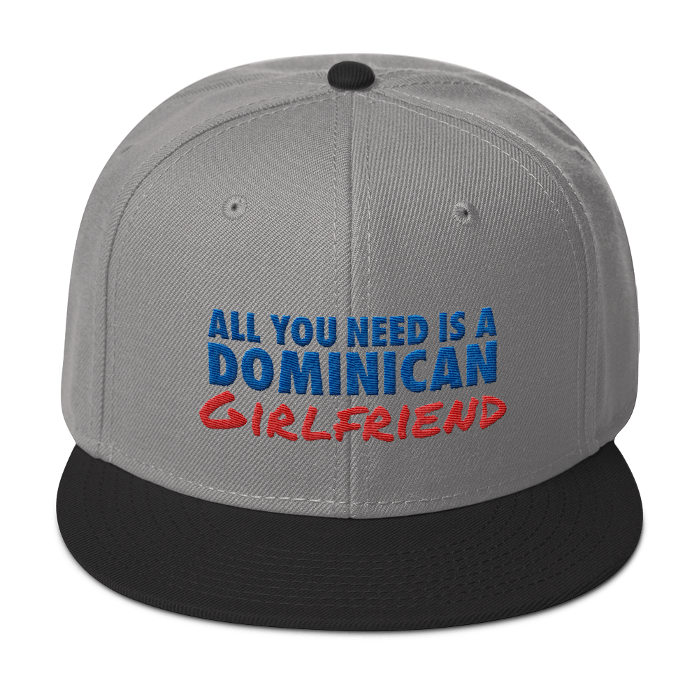 All You Need Is a Dominican Girlfriend Snapback Hat  - 2020 - DominicanGirlfriend.com - Frases Dominicanas - República Dominicana Lifestyle Graphic T-Shirts Streetwear & Accessories - New York - Bronx - Washington Heights - Miami - Florida - Boca Chica - USA - Dominican Clothing