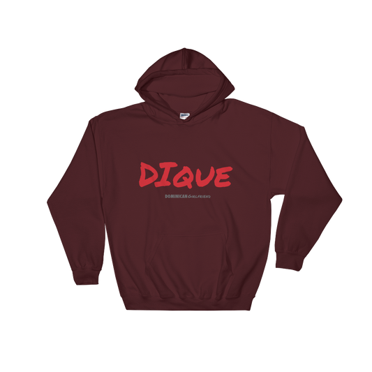 Dique Unisex Hoodie  - 2020 - DominicanGirlfriend.com - Frases Dominicanas - República Dominicana Lifestyle Graphic T-Shirts Streetwear & Accessories - New York - Bronx - Washington Heights - Miami - Florida - Boca Chica - USA - Dominican Clothing