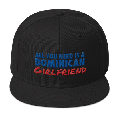 All You Need Is a Dominican Girlfriend Snapback Hat  - 2020 - DominicanGirlfriend.com - Frases Dominicanas - República Dominicana Lifestyle Graphic T-Shirts Streetwear & Accessories - New York - Bronx - Washington Heights - Miami - Florida - Boca Chica - USA - Dominican Clothing