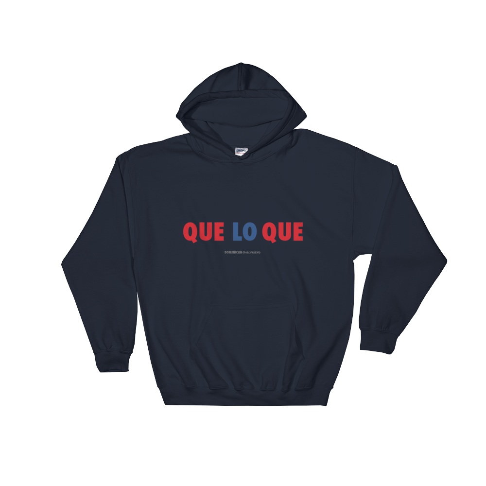 Que Lo Que Unisex Hoodie  - 2020 - DominicanGirlfriend.com - Frases Dominicanas - República Dominicana Lifestyle Graphic T-Shirts Streetwear & Accessories - New York - Bronx - Washington Heights - Miami - Florida - Boca Chica - USA - Dominican Clothing